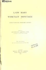 Cover of: Lady Mary Wortley Montagu: select passages from her letters. Edited by Arthur R. Ropes, with nine portraits after Sir Godfrey Kneller and other artists.