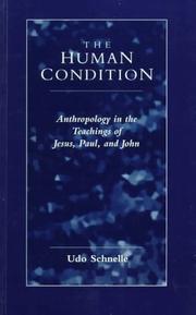 Cover of: The human condition: anthropology in the teachings of Jesus, Paul, and John