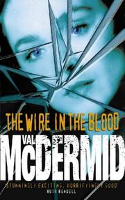 Cover of: The wire in the blood by Val McDermid
