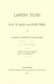 Cover of: Lantern slides, how to make and color them by Dwight Lathrop Elmendorf