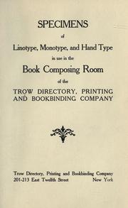 Cover of: Specimens of linotype, monotype, and hand type in use in the book composing room of the Trow Directory, Printing and Bookbinding Company
