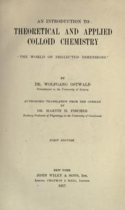 Cover of: An introduction to theoretical and applied colloid chemistry, "the world of neglected dimensions," by Carl Wilhelm Wolfgang Ostwald