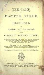 Cover of: The camp, the battle field, and the hospital, or, Lights and shadows of the great rebellion