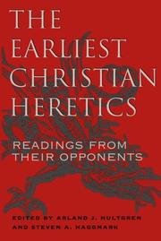 The earliest Christian heretics : readings from their opponents