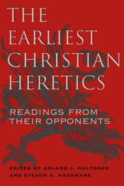 The earliest Christian heretics by Arland J. Hultgren