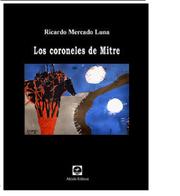 Los coroneles de Mitre by Ricardo Mercado Luna