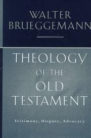 Cover of: Theology of the Old Testament: testimony, dispute, advocacy