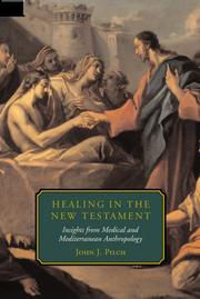 Cover of: Healing in the New Testament: insights from medical and Mediterranean anthropology