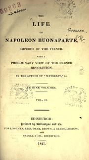 Cover of: The life of Napoleon Buonaparte, Emperor of the French by Sir Walter Scott