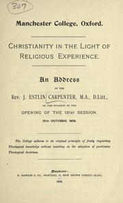 Cover of: Christianity in the light of religious experience.: An address on the occasion of the opening of the 121st session, 15th October, 1906 [of] Manchester College, Oxford.