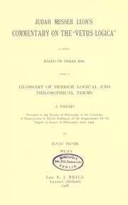 Cover of: Judah Messer Leon's commentary on the "Vetus logica,": a study based on three mss., with a glossary of Hebrew logical and philosophical terms.