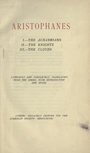 Cover of: Aristophanes. I. The Acharnians. II. The knights. III. The clouds. by Aristophanes