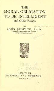 Cover of: The moral obligation to be intelligent by Erskine, John