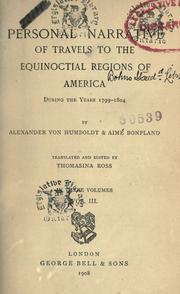 Cover of: Personal narrative of travels to the equinoctial regions of America, during the years 1799-1804 by Alexander von Humboldt