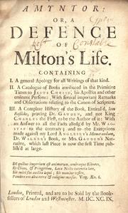 Cover of: Amyntor: or, A defence of Milton's life.  Containing, I. A general apology for all writings of that kind.  II. A catalogue of books attributed in the primitive times to Jesus Christ, his Apostles and other eminent persons ...  III. A complete history of the book entitul'd Icon basilike, proving Dr. Gauden, and not King Charles the First, to be the author of it ...