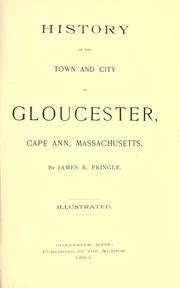 Cover of: History of the town and city of Gloucester, Cape Ann, Massachusetts by James R. Pringle