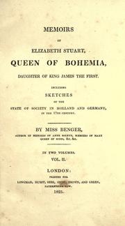 Cover of: Memoirs of Elizabeth Stuart: queen of Bohemia, daughter of King James the First.  Including sketches of the state of society in Holland and Germany, in the 17th century.