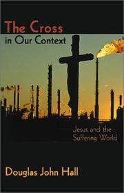 Cover of: The cross in our context by Douglas John Hall