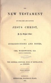 Cover of: The New Testament of Our Lord and Saviour Jesus Christ by with notes and introductions by Chr. Wordsworth.
