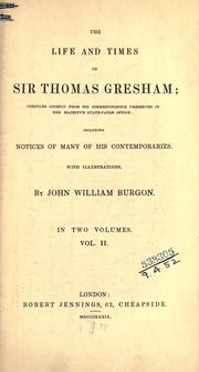 Cover of: The life and times of Sir Thomas Gresham by John William Burgon