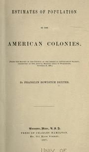 Cover of: Estimates of population in the American colonies: from the report of the Council of the American Antiquarian Society, presented at the annual meeting held in Worcester, October 21, 1887