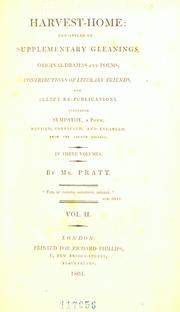 Cover of: Harvest-home: consisting of Supplementary learnings, original dramas and poems, contributions of literary friends, and select re-publications, including Sympathy, a poem, revised, corrected and enlarged/  Mr. Pratt.