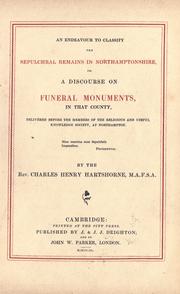 Cover of: An endeavour to classify the sepulchral remains in Northamptonshire, or A discourse on funeral monuments, in that county, delivered before the members of the Religious and useful knowledge society, at Northampton ...