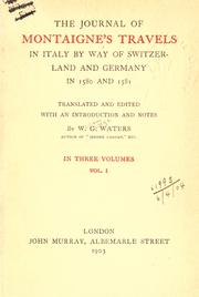 Cover of: The journal of Montaigne's travels in Italy by way of Switzerland and Germany in 1580 and 1581: Translated and edited, with an introd. and notes by W.G. Waters.