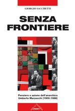 Cover of: Senza Frontiere: pensiero e azione dell'anarchico Umberto Marzocchi (1900-1986)