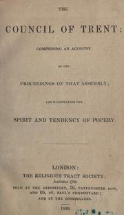 Cover of: The Council of Trent: comprising an account of the proceedings of that assembly; and illustrating the spirit and tendency of popery.