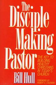 Cover of: The disciple making pastor: leading others on the journey of faith