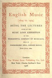 Cover of: English music [1604 to 1904] being the lectures given at the music loan exhibition of the Worshipful Company of Musicians, held at Fishmongers' hall, London bridge, June-July, 1904. by London, Eng. Musicians' Company