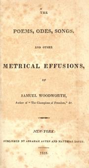 Cover of: The poems, odes, songs, and other metrical effusions, of Samuel Woodworth