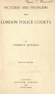 Cover of: Pictures and problems from London police courts by Thomas Holmes