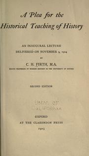 Cover of: A plea for the historical teaching of history: an inaugural lecture delivered on November 9, 1904