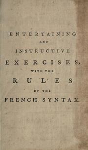 Cover of: Entertaining and instructive exercises, with the rules of the French syntax.