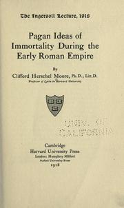 Pagan ideas of immortality during the early Roman empire by Clifford Herschel Moore