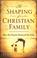 Cover of: The Shaping of a Christian Family