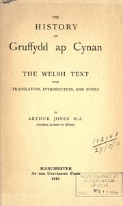 Cover of: The history of Grufydd ap Cynan by the Welsh text, with translation, introduction and notes by Arthur Jones.