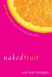 Cover of: Naked Fruit: Getting Honest about the Fruit of the Spirit