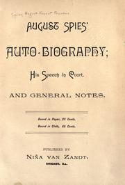 Cover of: August Spies' auto-biography: his speech in court, and general notes ... .