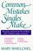 Cover of: Common mistakes singles make