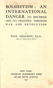Cover of: Bolshevism: an international danger, its doctrine and its practice through war and revolution