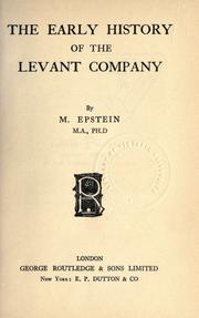The early history of the Levant Company by Mortimer Epstein