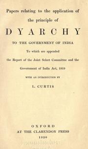 Cover of: Papers relating to the application of the principle of dyarchy to the government of India by Curtis, Lionel