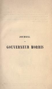 Cover of: Journal de Gouverneur Morris: ministre pl©Øenipotentiaire des ©ØEtats-Unis en France de 1792 ©Ła 1794, pendant les ann©Øees 1789, 1790, 1791 et 1792