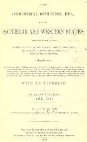 Cover of: The industrial resources, etc., of the Southern and Western states by J. D. B. De Bow
