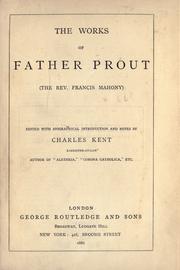 The works of Father Prout (the Rev. Francis Mahony) by Francis Sylvester Mahony
