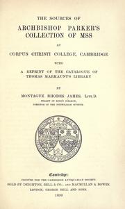 The sources of Archbishop Parker's collection of mss. at Corpus Christi College, Cambridge by Montague Rhodes James