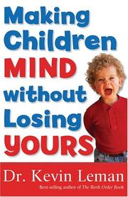Cover of: Making Children Mind Without Losing Yours by Dr. Kevin Leman